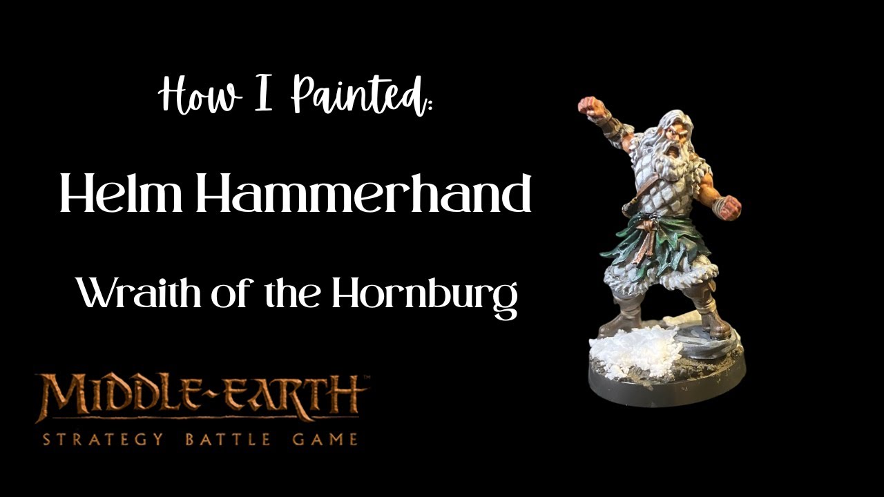 How I Painted: Helm Hammerhand, Wraith of the Hornburg