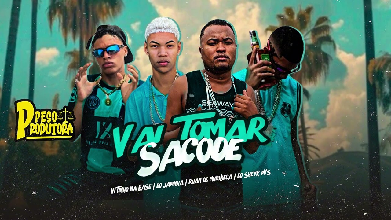 VAI TOMAR SACODE - Ruan de Muribeca, Eo Japinha, EO Sheyk PVS, Vitinho na Base