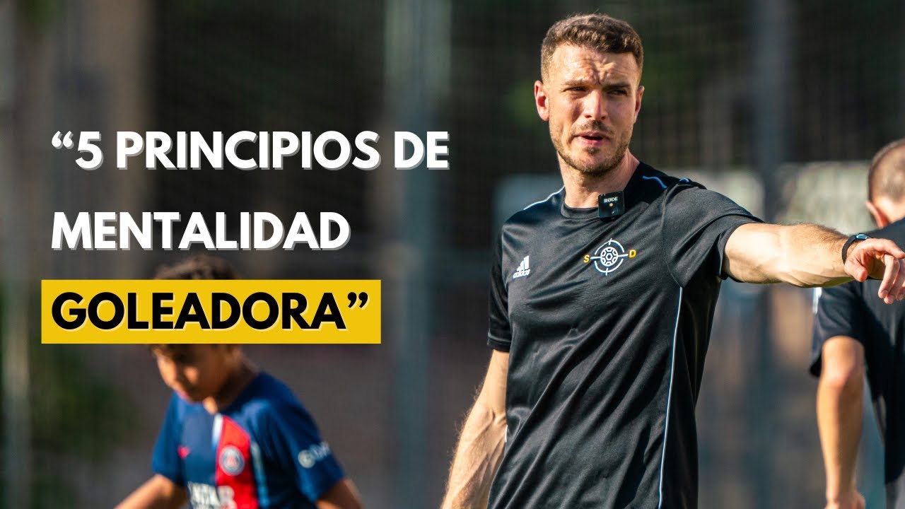 Experto en delanteros: 5 principios para tener una mentalidad goleadora