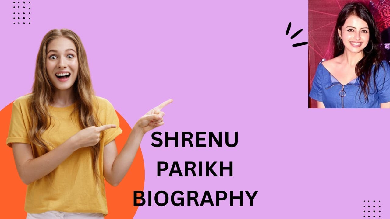 SHRENU PARIKH BIOGRAPHY 