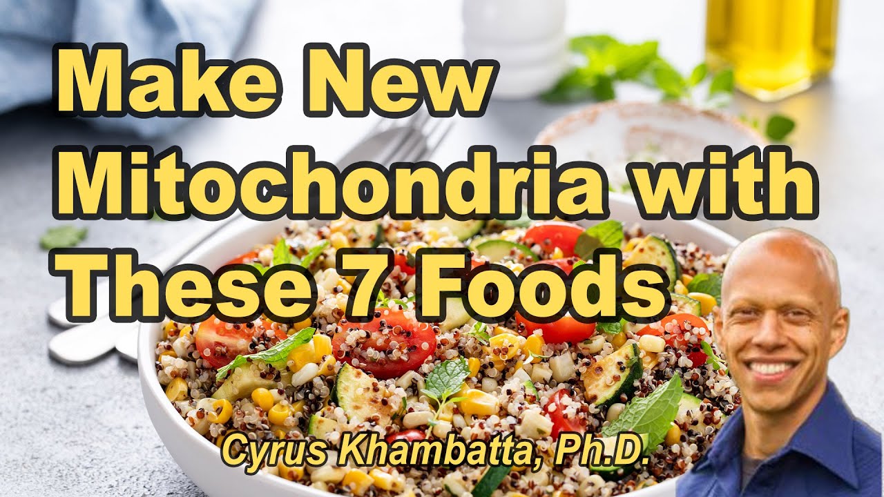 Make New Mitochondria with These 7 Foods with Cyrus Khambatta, Ph.D.
