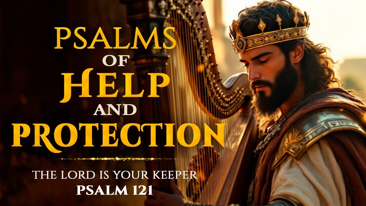 The Most Powerful Psalm of Protection | Worship Songs for Peace & Divine Help | PSALM 121