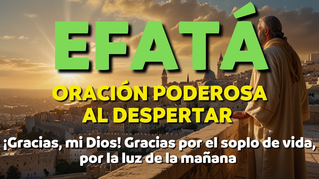 ✅ ORACIÓN PODEROSA AL DESPERTAR 🙏 ENTREGA TU DÍA A DIOS Y SÉ GUIADO POR SU VOLUNTAD – EFATÁ.