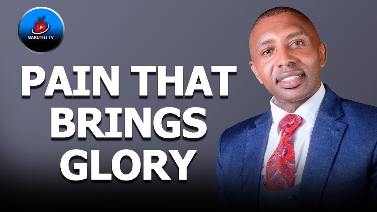 PAIN THAT BRINGS GLORY | PST. NGARUIYA