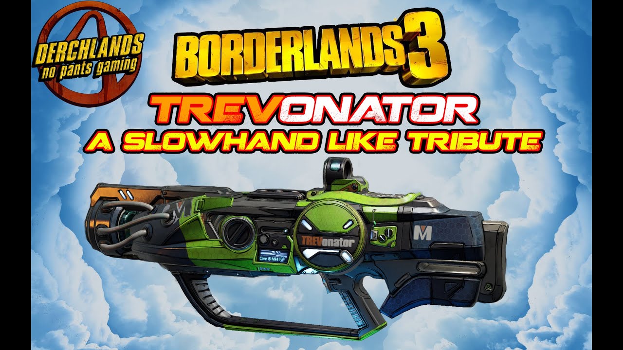 Borderlands 3: Trevonator a Slowhand like Tribute