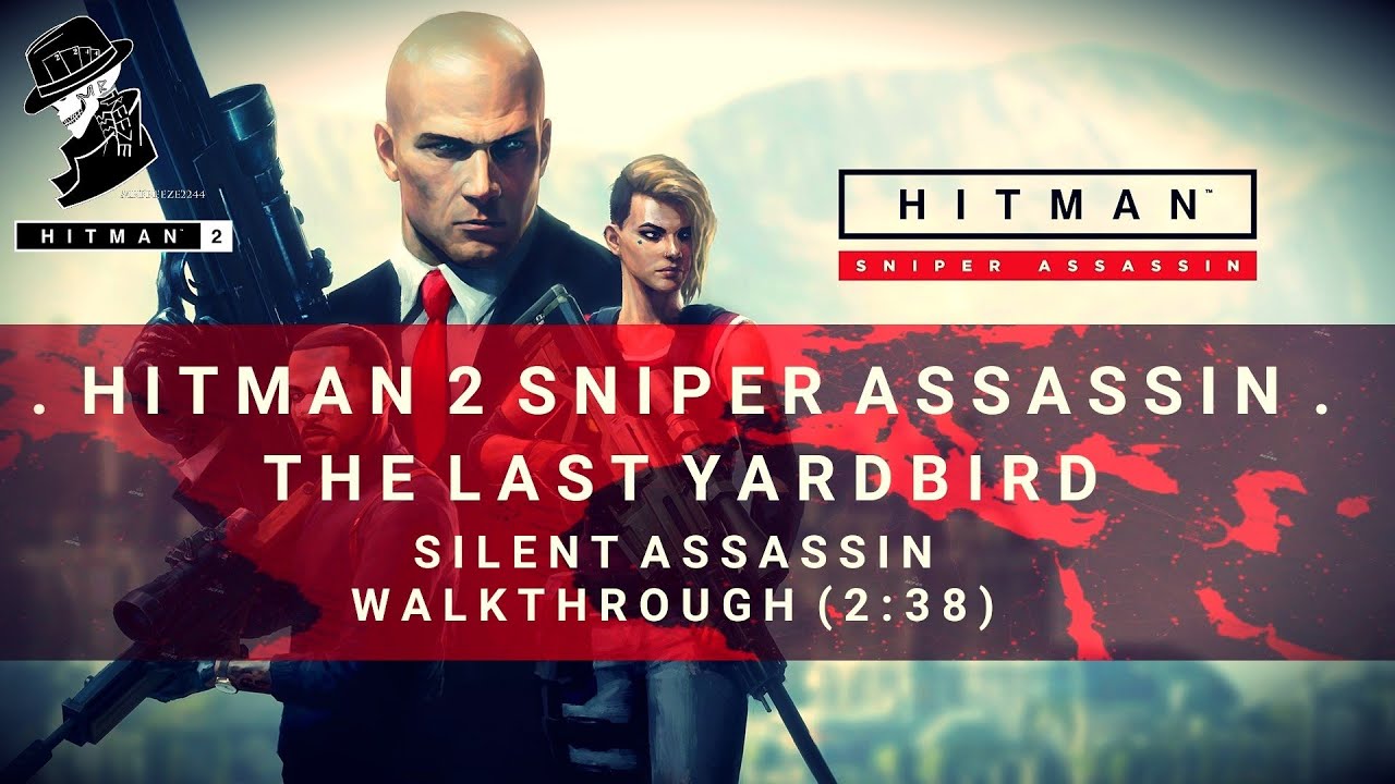 HITMAN 2: Снайпер-убийца | Прохождение Silent Assassin | The Last Yardbird