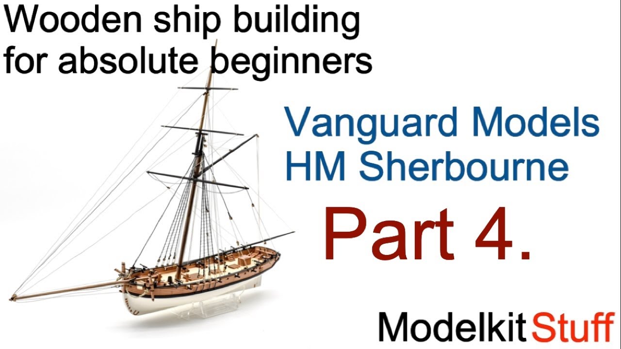 Wooden ship modeling for absolute beginners, Vanguard models HM Sherbourne build Part 4.