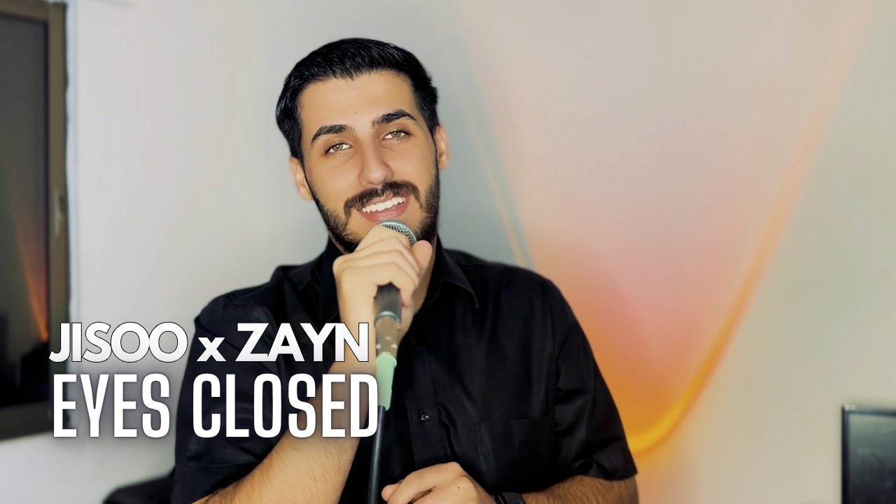 JISOO X ZAYN - EYES CLOSED (COVER)
