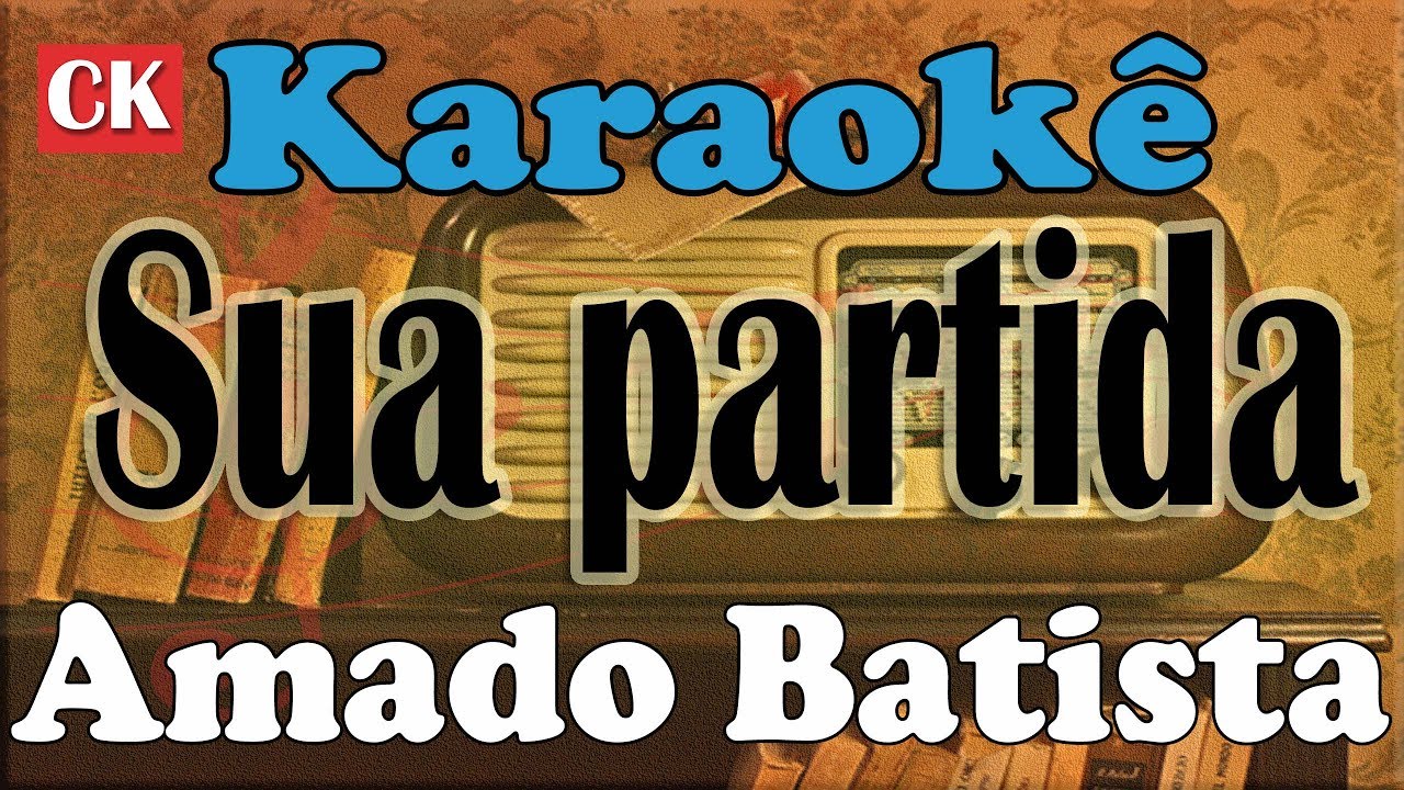 Amado Batista -  Sua partida - Karaokê