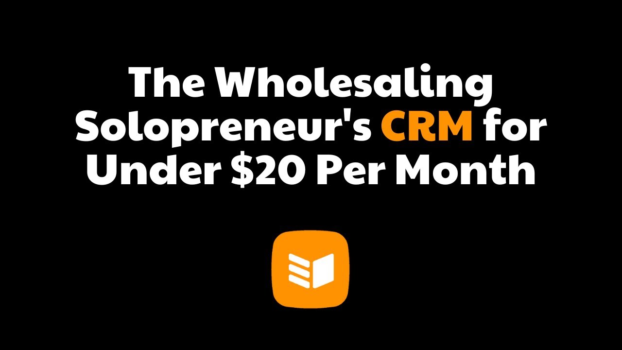 OnePageCRM: The Wholesaling Solopreneur's CRM for Under $20 Per Month.