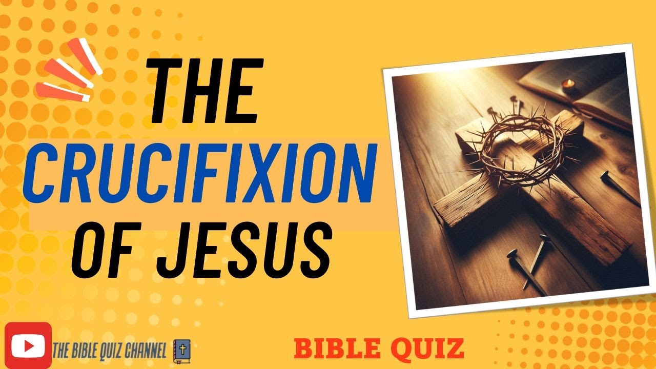 The Crucifixion of Jesus | Questions and Answers 