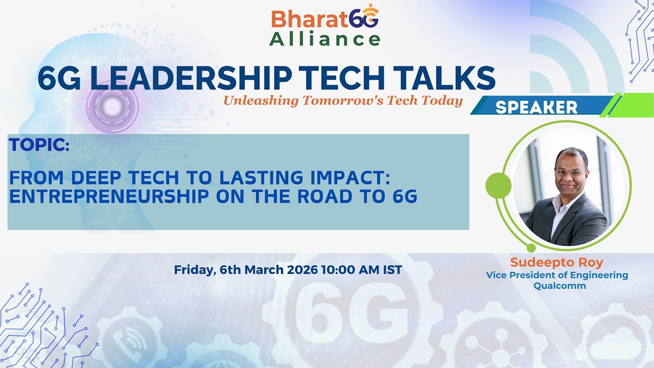6G Leadership Tech Talks with Sudeepto Roy  6th March 2026, 10:00 AM IST