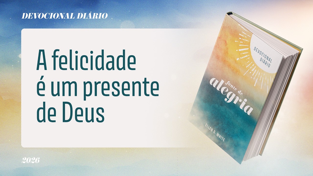 Devocional Diário: 1 de Março - A felicidade é um presente de Deus | Fonte de Alegria