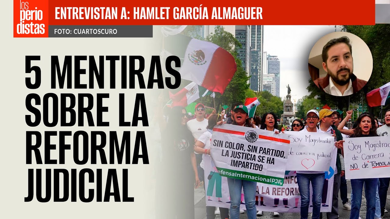 LAS 5 MENTIRAS SOBRE LA REFORMA JUDICIAL