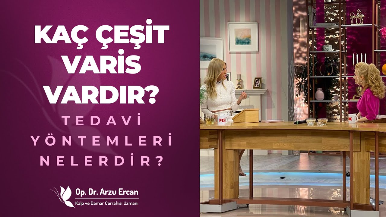 Varis Tipleri ve Tedavi Y&ouml;ntemleri | Op. Dr. Arzu Ercan