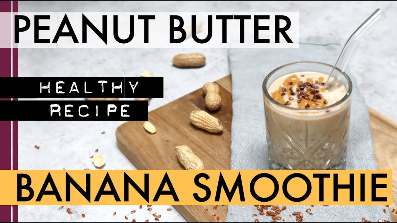 Peanut Butter Banana Smoothie | Heathy recipe