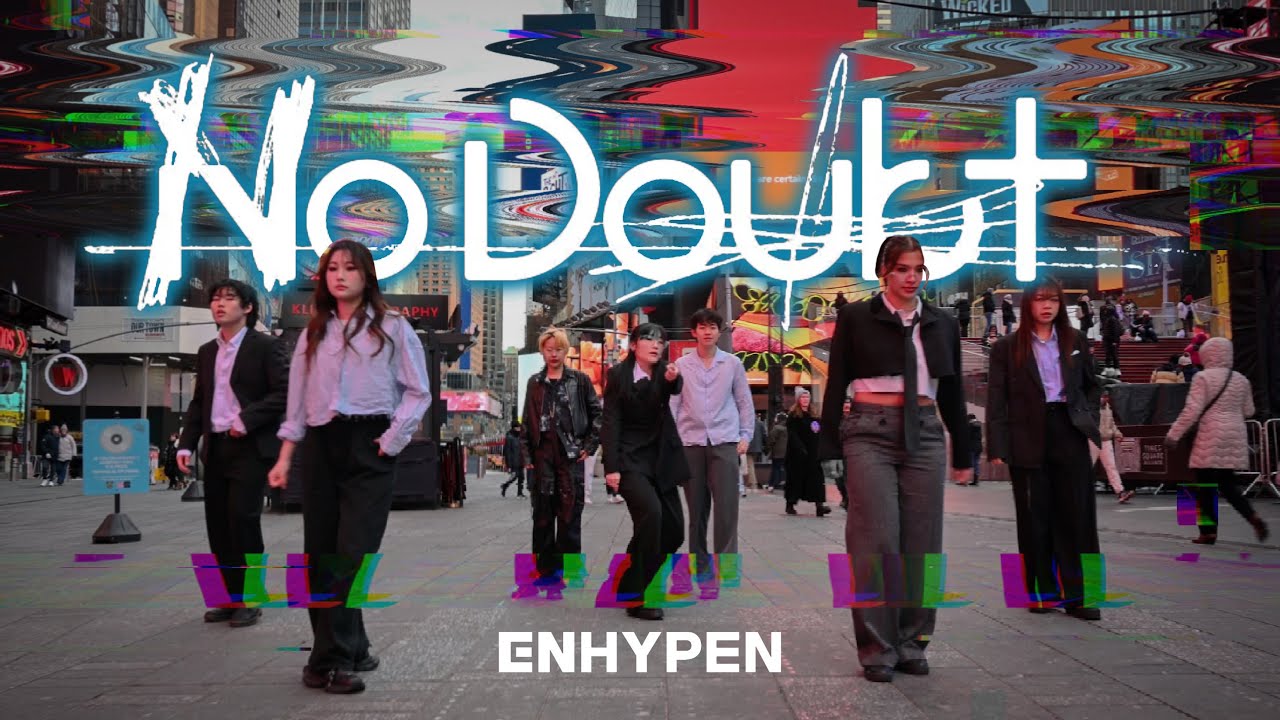 [KPOP IN PUBLIC NYC - TIMES SQUARE] ENHYPEN (엔하이픈) - 'No Doubt' Dance Cover