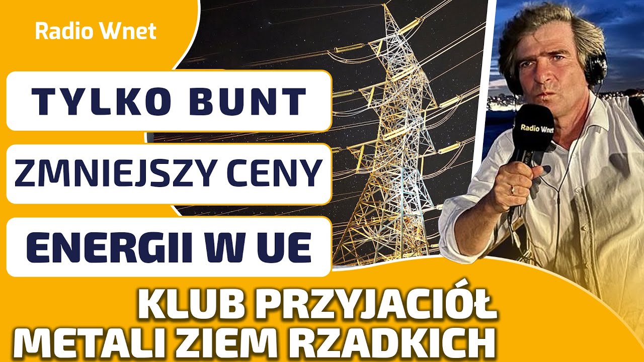 TYLKO BUNT ZACHODU ZMNIEJSZY CENY ENERGII W EUROPIE | KLUB PRZYJACI&Oacute;Ł METALI ZIEM RZADKICH