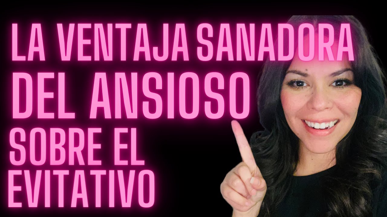LA VENTAJA DEL ANSIOSO SOBRE EL EVITATIVO