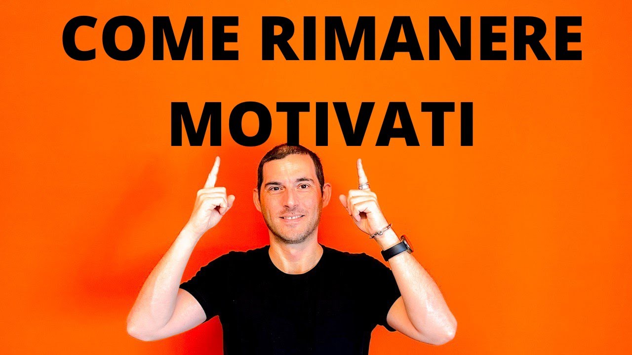 Come rimanere motivati nella vita