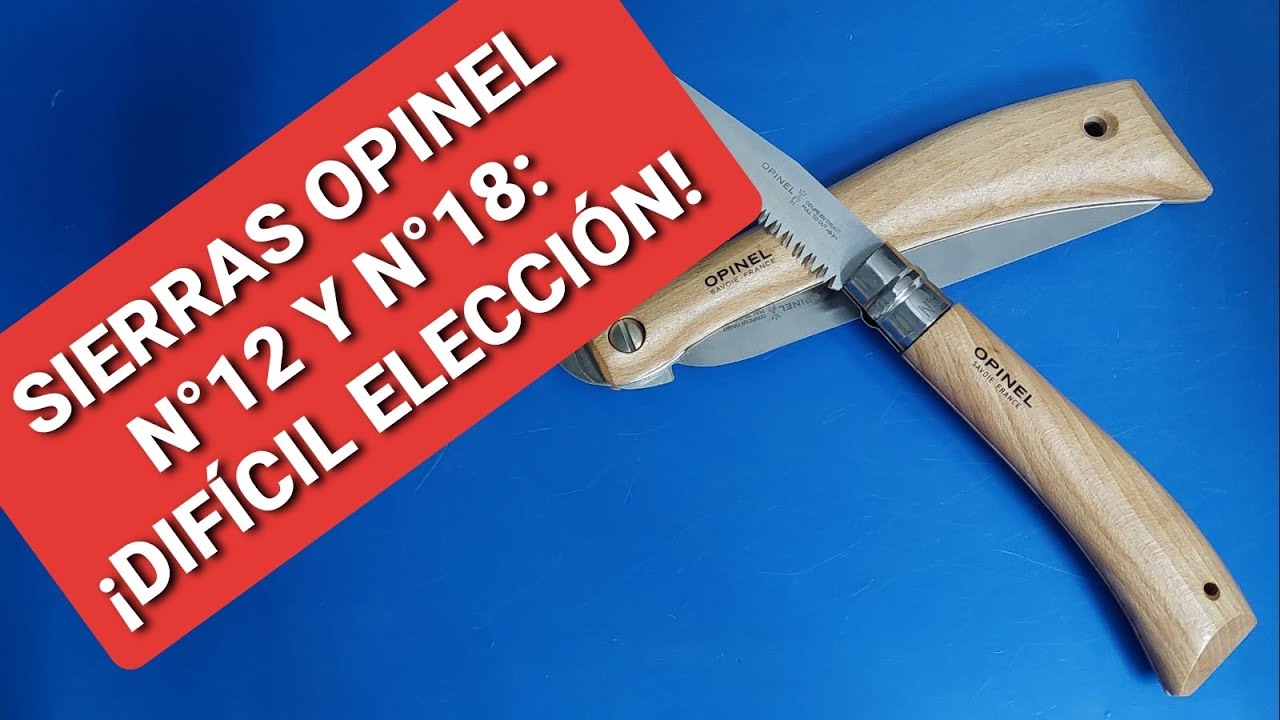 SIERRAS PLEGABLES OPINEL Nº12 Y Nº18: ¡DIFÍCIL ELECCIÓN!