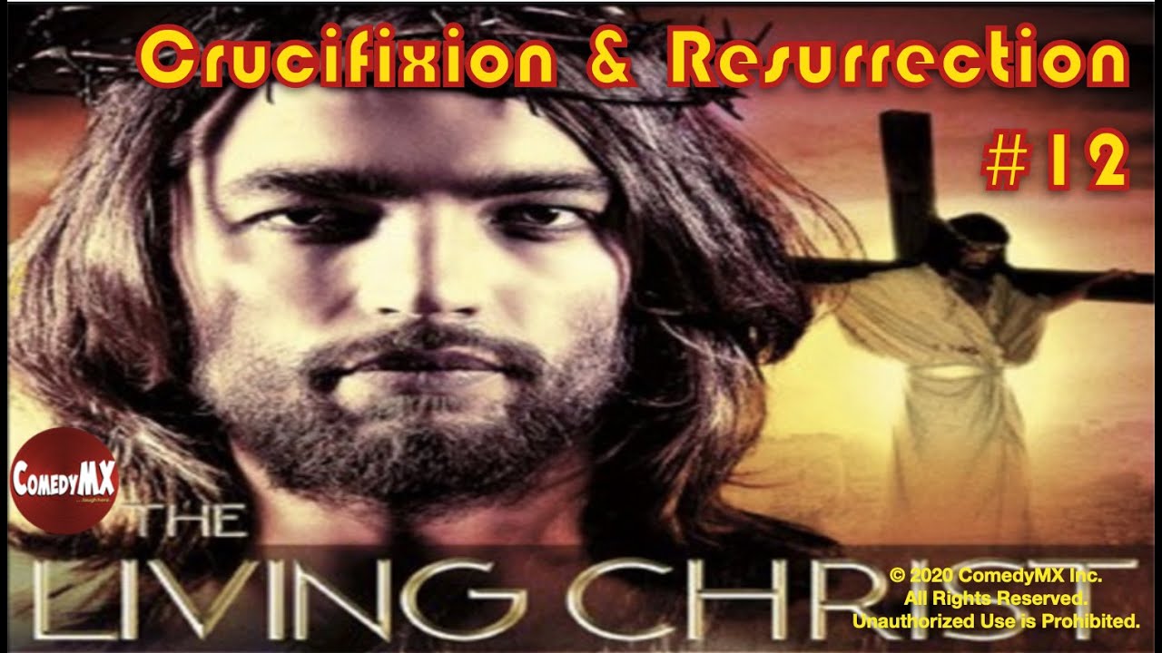 Living Christ Series | Crucifixtion and Resurrection | Episode #12