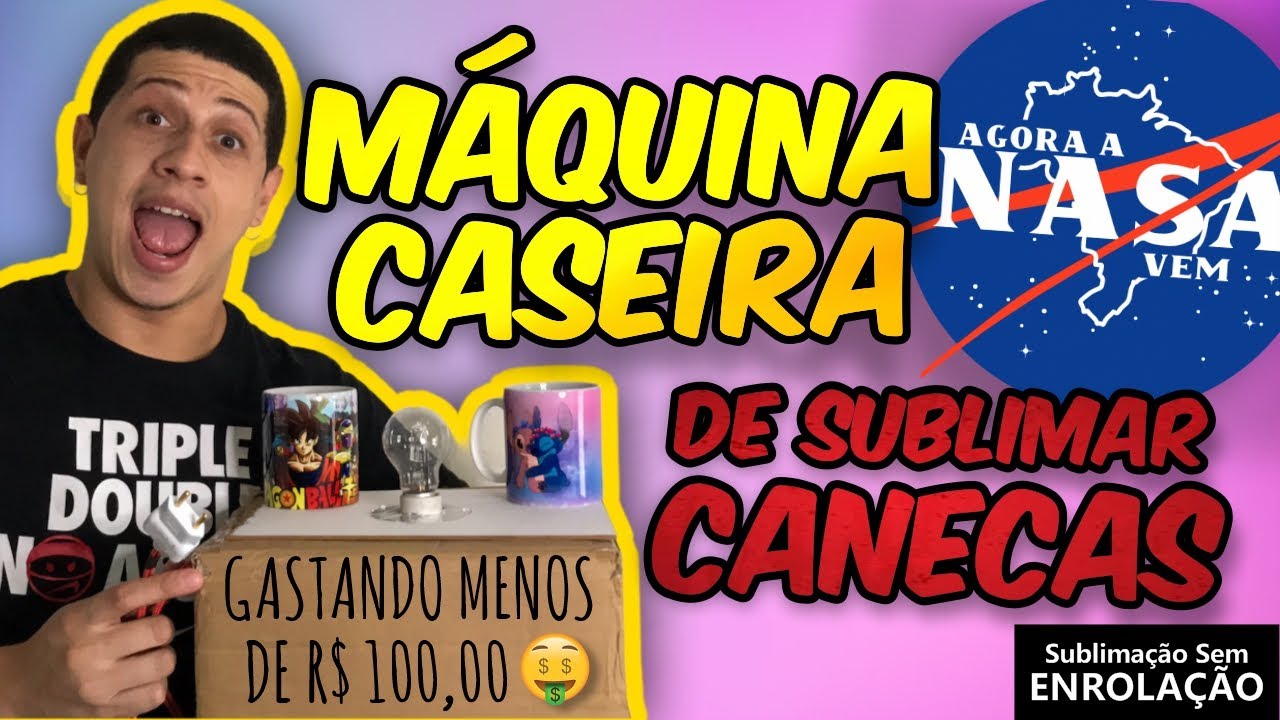 AGORA A NASA VEM: Máquina Caseira de Sublimar/Estampar Canecas - Passo a Passo! DIY