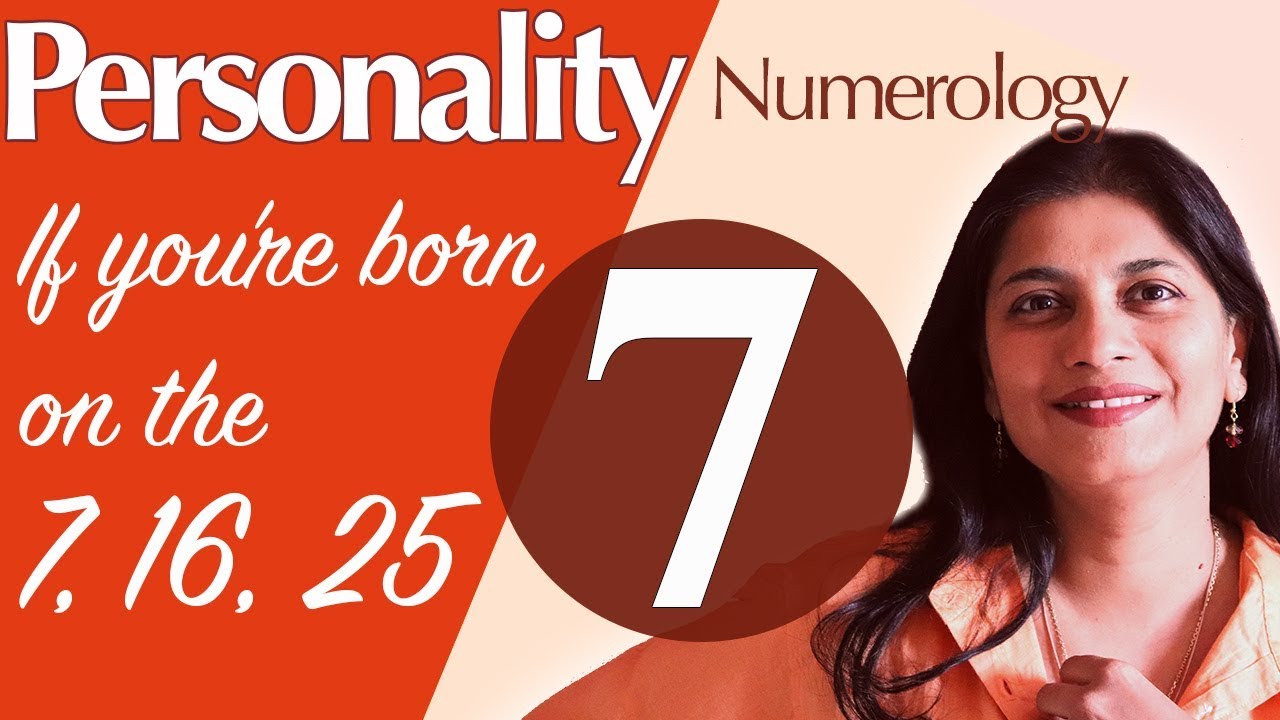 Numerology : the number 7 personality (if you're born on the 7, 16 or 25)