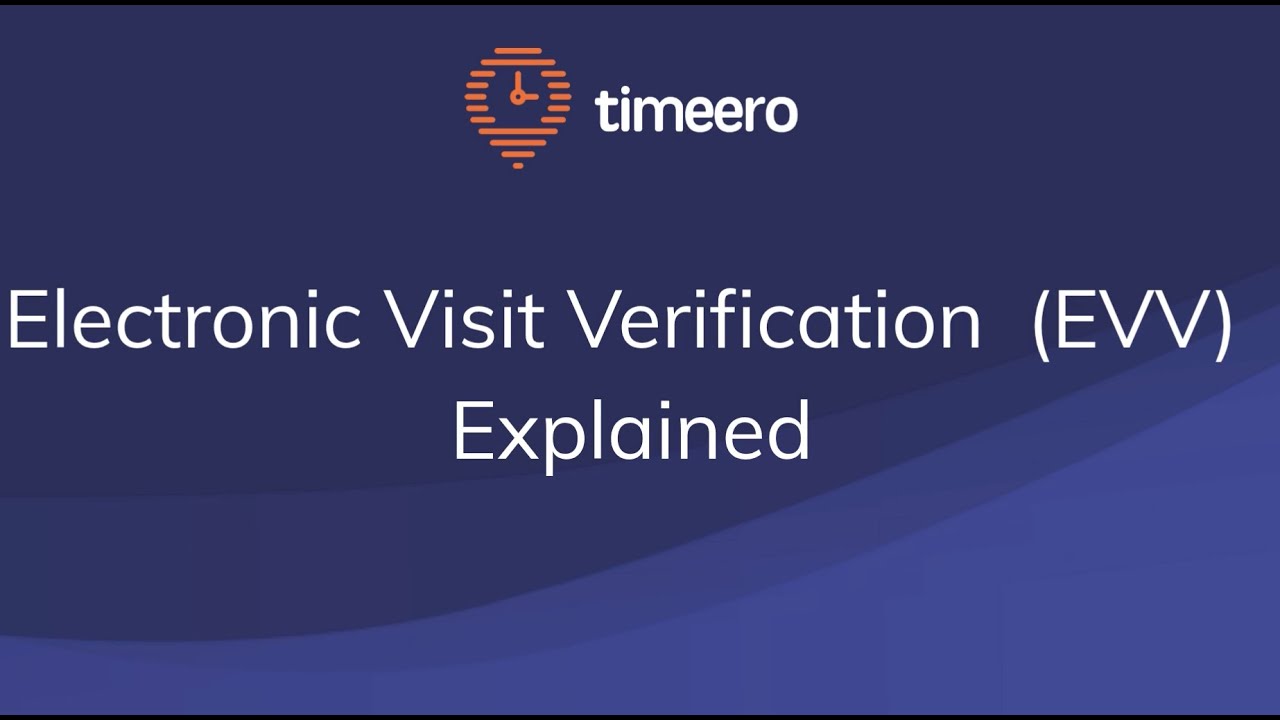 Timeero | What is Electronic Visit Verification (EVV) ?