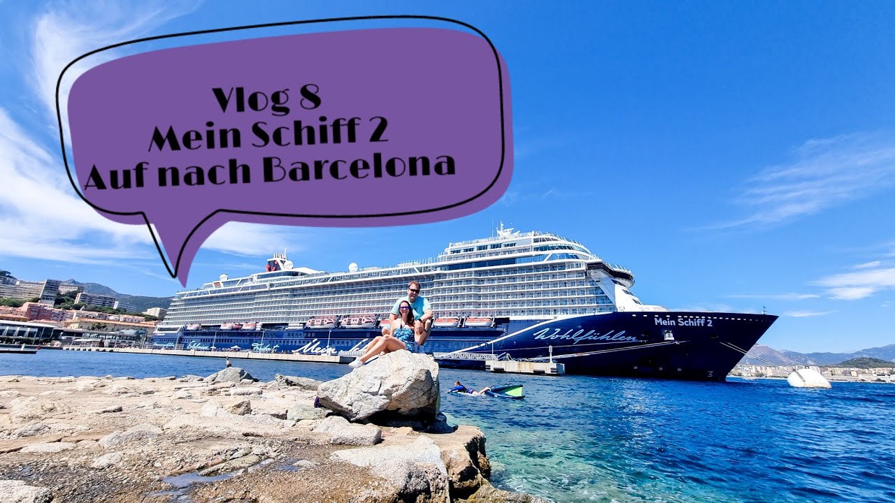 TUIcruises Mein Schiff 2 Vlog 8 - langer Tag auf See und Nachts in Barcelona