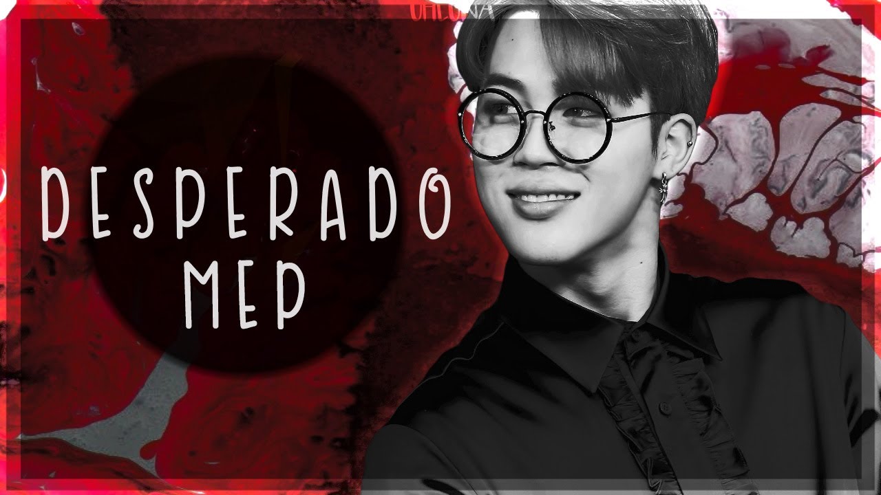 ✘ DESPERADO // MULTIMALE KPOP MEP