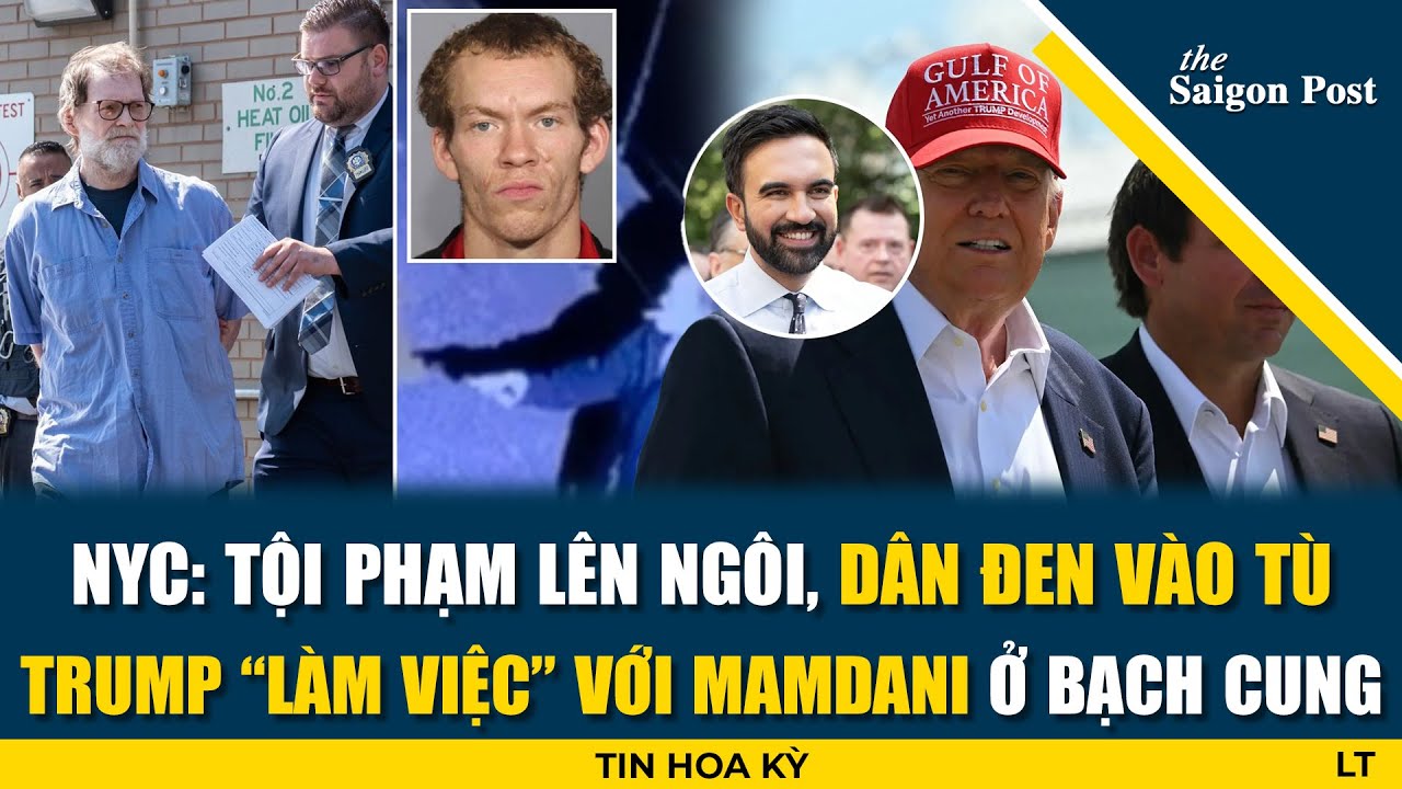 B&oacute;ng ma XHCN ở NYC - tội phạm l&ecirc;n ng&ocirc;i, d&acirc;n đen v&agrave;o t&ugrave;; Trump &ldquo;l&agrave;m việc&rdquo; với Mamdani