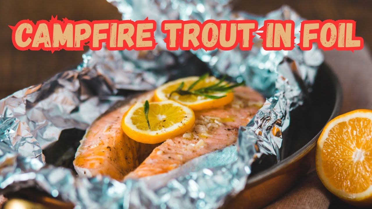 🔥 Grilled Trout in Foil on Campfire &ndash; Cooking in Nature