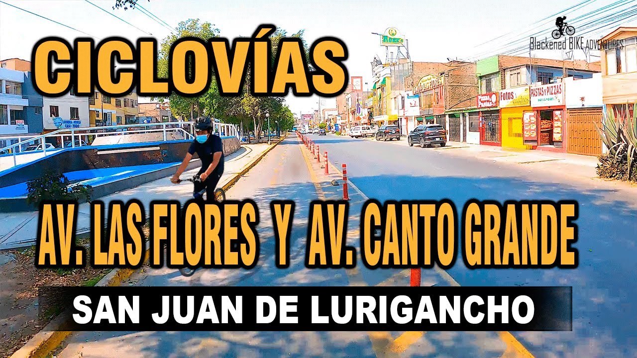 CICLOVÍAS AV LAS FLORES - AV CANTO GRANDE. / SAN JUAN DE LURIGANCHO/ EXCELENTES CICLOVÍAS. LIMA PERÚ