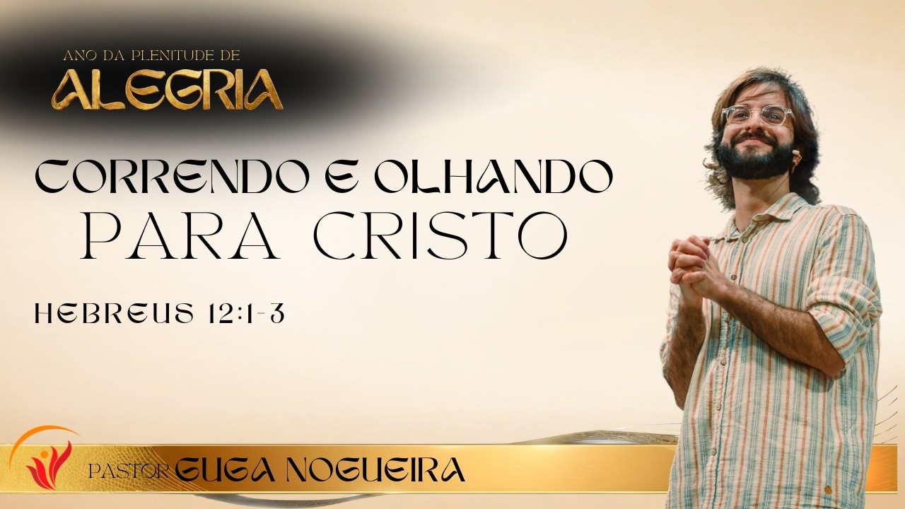 Celebração Manhã - Correndo e Olhando Para Cristo | Pr. Guga Nogueira