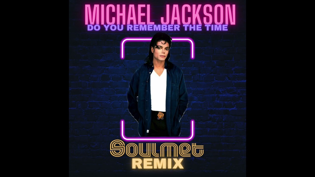 MICHAEL JACKSON - REMEMBER THE TIME (SOULMET REMIX) 2024
