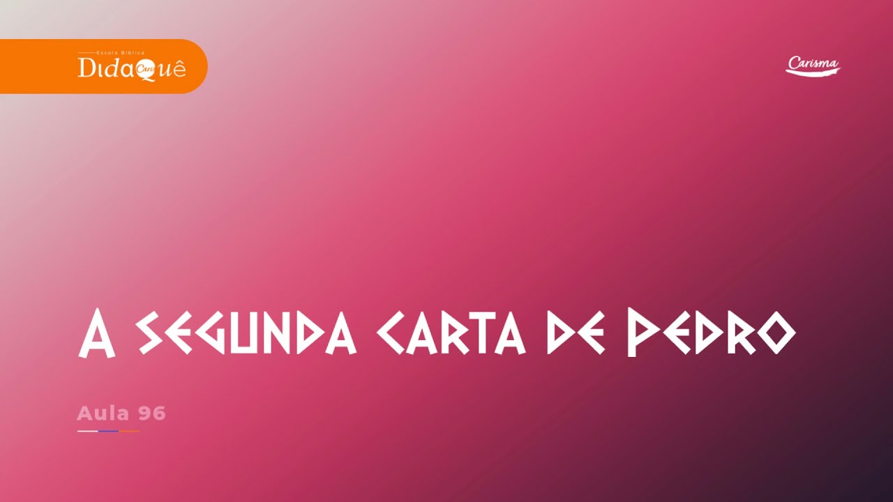 DIDAQUÊ | AULA 96 | A segunda carta de Pedro | Anésio Rodrigues