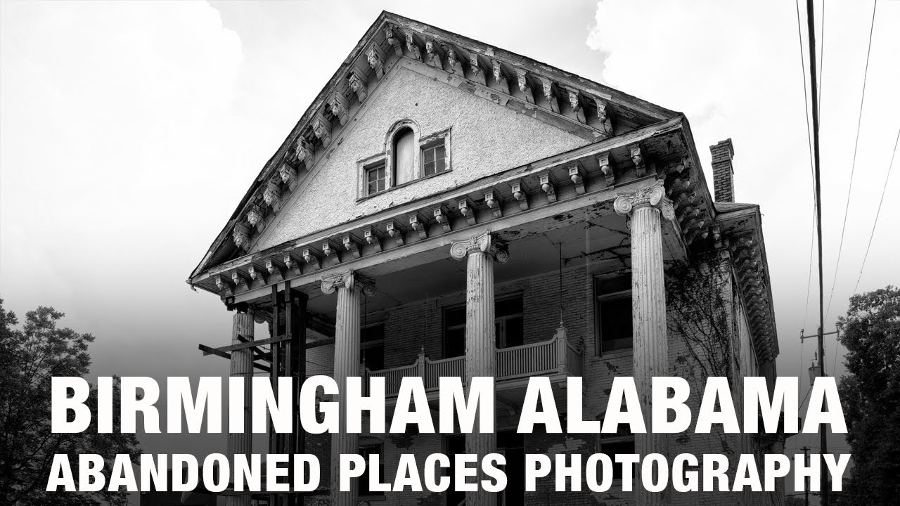 Birmingham Alabama: Abandoned Places Photography