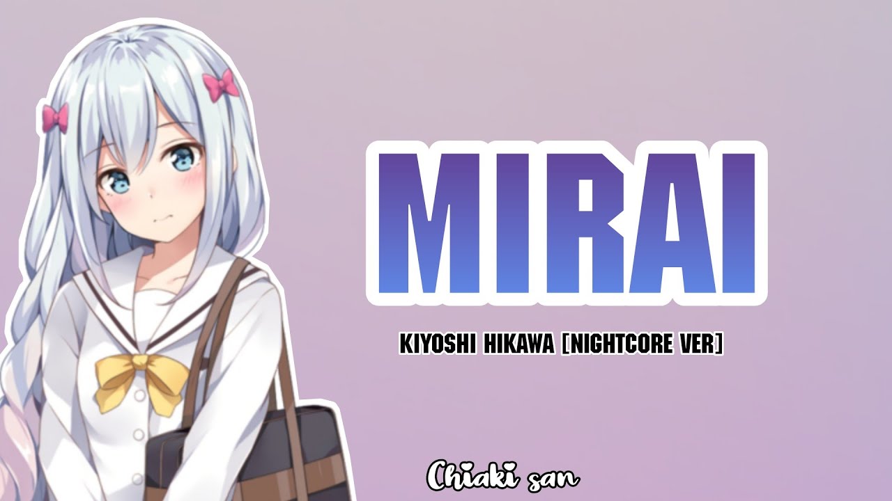 Kiyoshi Hikawa ★ Mirai [Nightcore ver]
