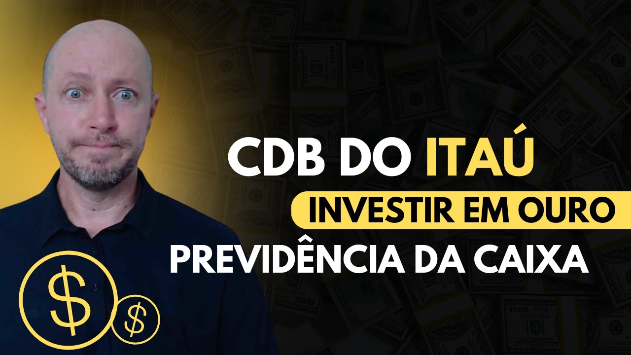 CDB DO ITAÚ | PREVIDÊNCIA DA CAIXA | INVESTIMENTO EM OURO | Aula de Investimentos Ao Vivo