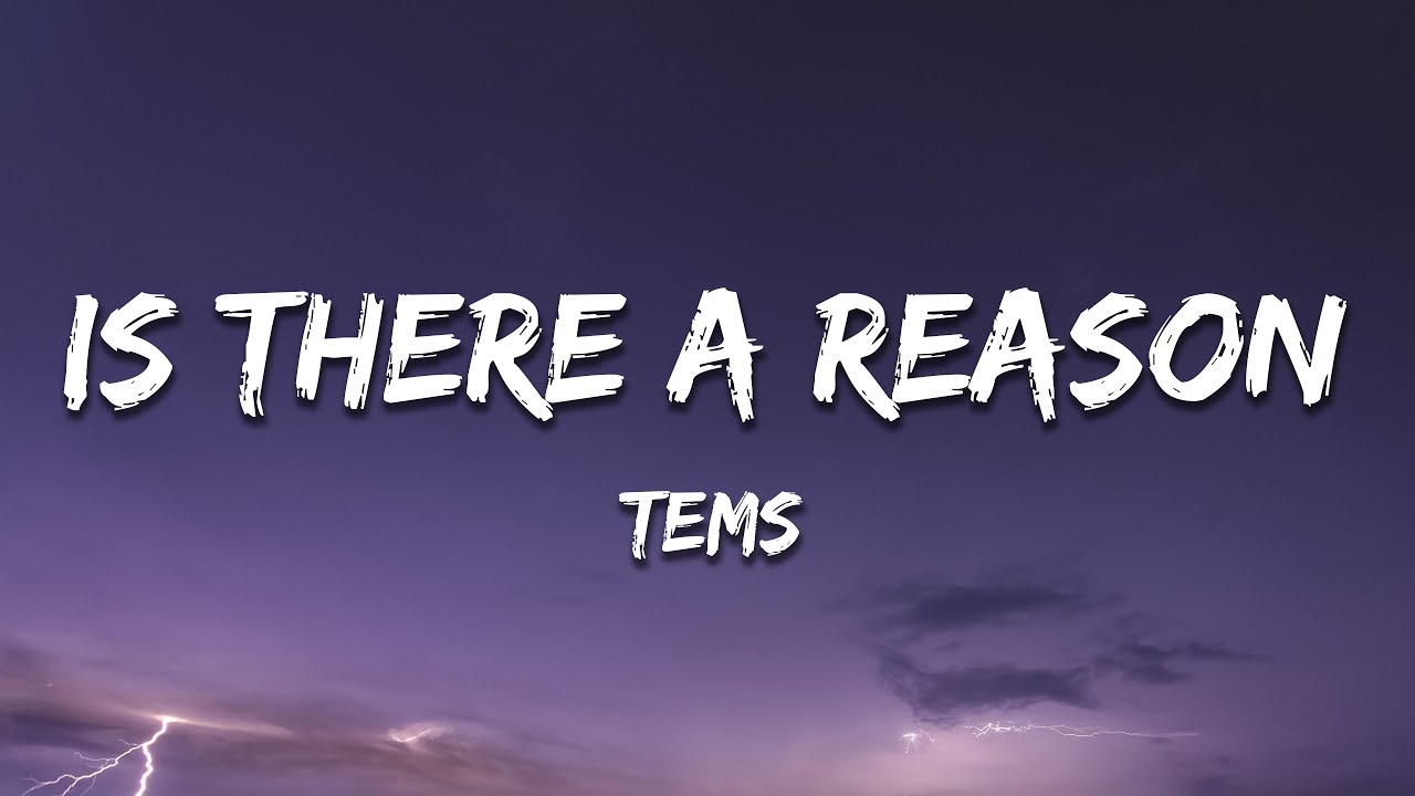 Tems - Is There A Reason (Lyrics)