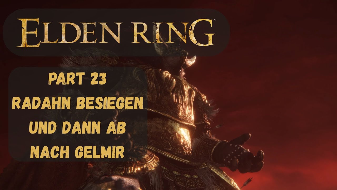 Elden Ring - Platin Guide #23 | Radahn besiegen und dann ab nach Gelmir