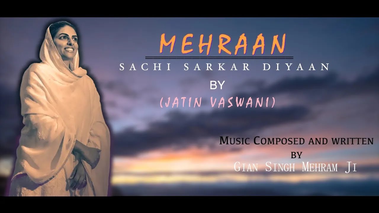 Mehraan Sachi Sarkar Diyaan | Jatin Vaswani | Gian Singh Mehram Ji | New Devotional Songs 2024