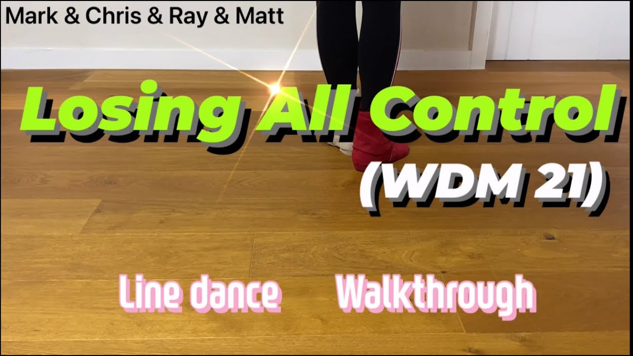 Losing All Control (WDM21) Line Dance (Mark & Chris & Ray & Matt) Walkthrough