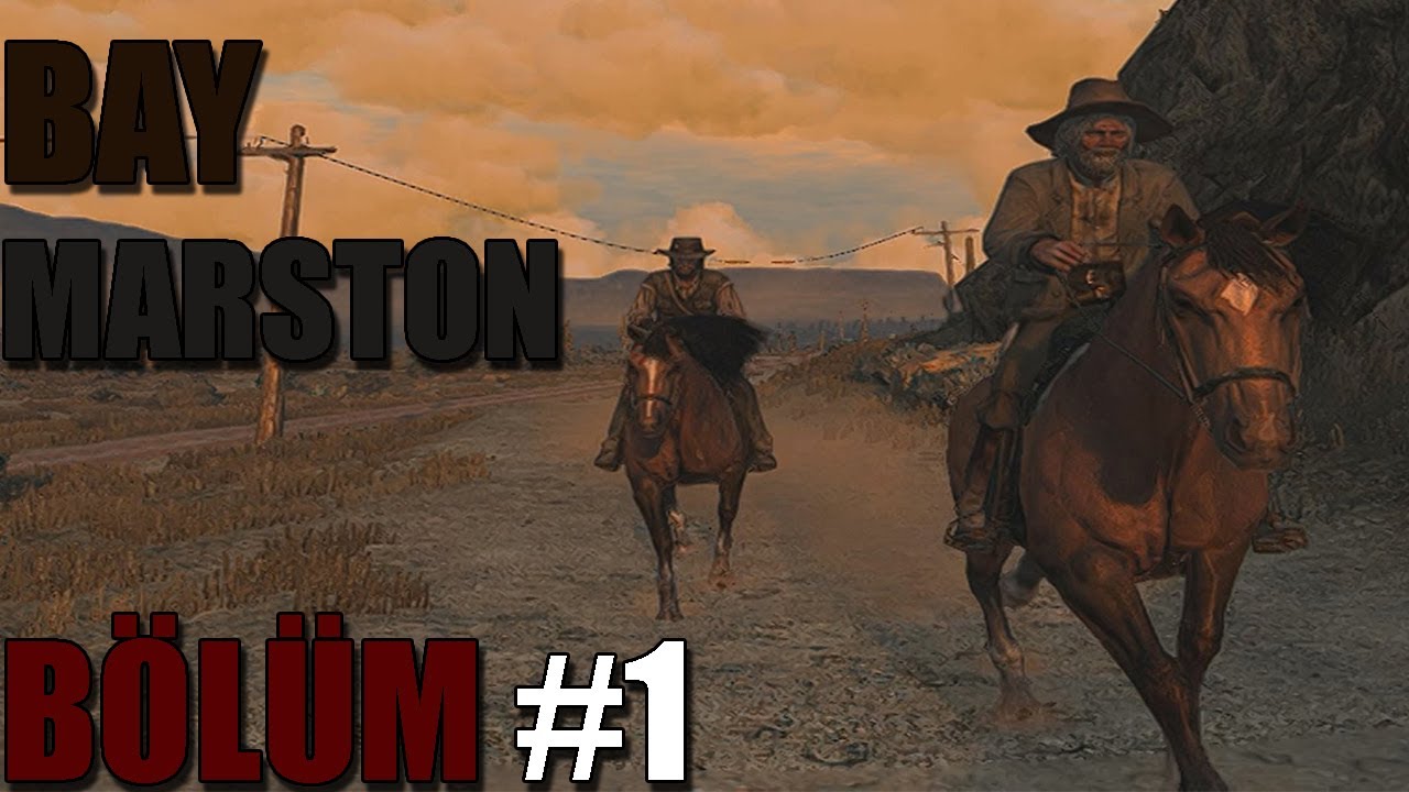 [2K] BAY MARSTON BÖLÜM #1 // RED DEAD REDEMPTİON 1
