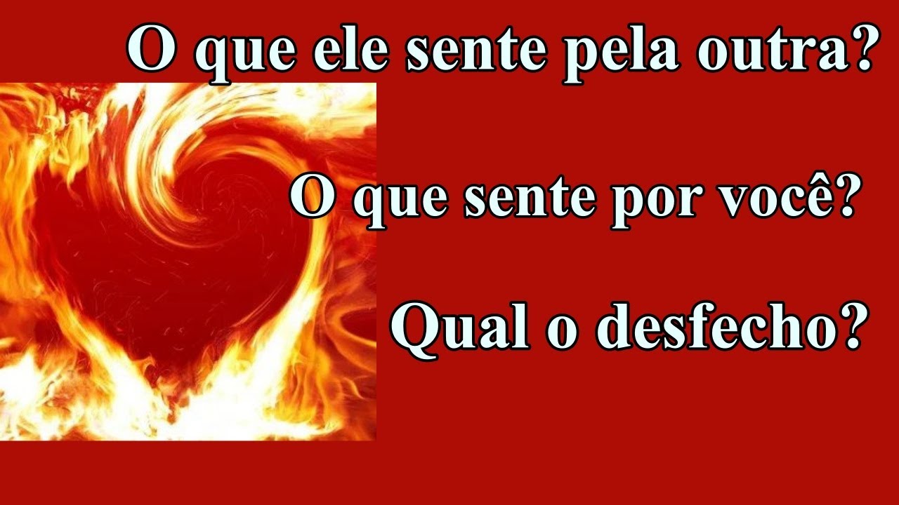 💗O que ele sente pela outra?,O que sente por você ?Qual o desfecho?