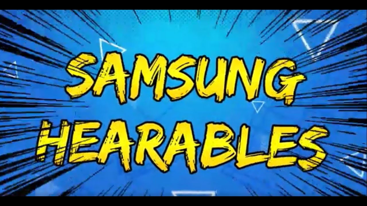 Samsung Hearables collated- under 60 seconds