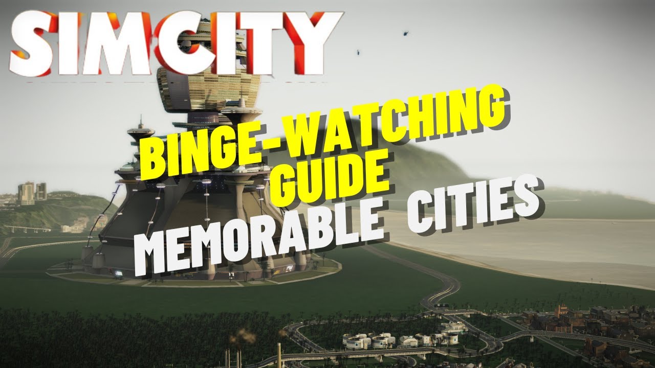 SimCity Let's Play! | Binge-Watching Guide | Memorable Cities