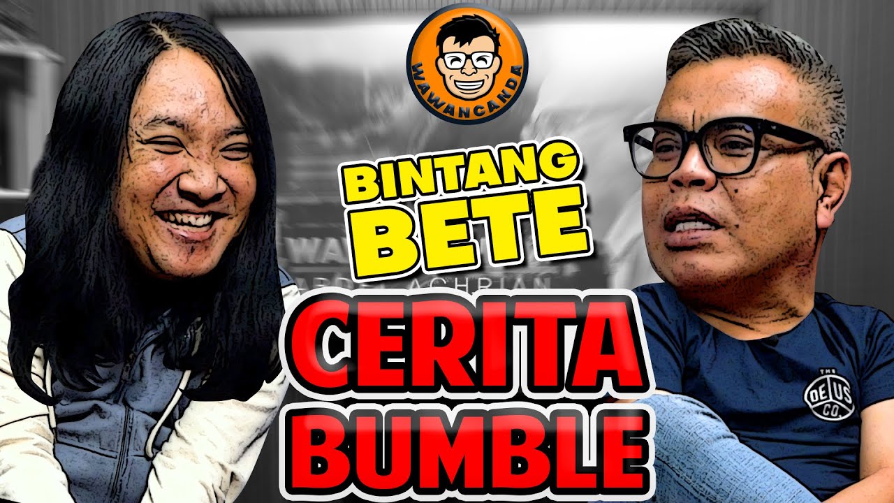 WAWANCANDA BINTANG BETE - CERITA BUMBLE
