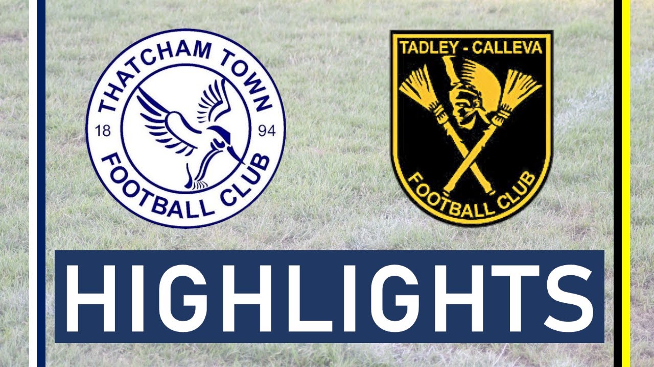 Thatcham Town FC vs Tadley Calleva FC | Highlights